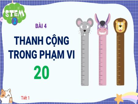 Bài giảng BH STEM 2 - Bài 4: Thanh cộng trong phạm vi 20