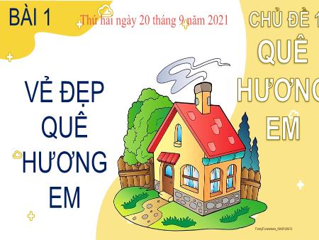Bài giảng Đạo đức Lớp 2 - Chủ đề 1, Bài 1: Vẻ đẹp quê hương em - Năm học 2021-2022