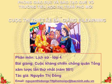 Bài giảng Lịch sử Lớp 4 - Bài 10: Cuộc kháng chiến chống quân Tống xâm lược lần thứ nhất (Năm 981) - Nguyễn Thị Đông