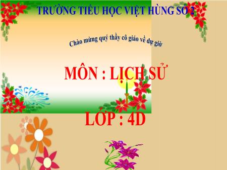 Bài giảng Lịch sử Lớp 4 - Bài: Nước ta dưới ách đô hộ của các triều đại phong kiến phương Bắc - Trường tiểu học Việt Hùng số 2 Bài giảng Lịch sử Lớp 4 - Bài: Nước ta dưới ách đô hộ của các triều đại phong kiến phương Bắc - Trường tiểu học Việt Hùng số 2