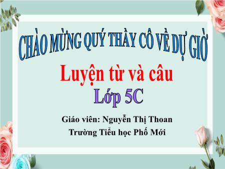 Bài giảng Luyện từ và câu Lớp 5 - Bài: Đại từ xưng hô - Năm học 2023-2024 - Nguyễn Thị Thoan