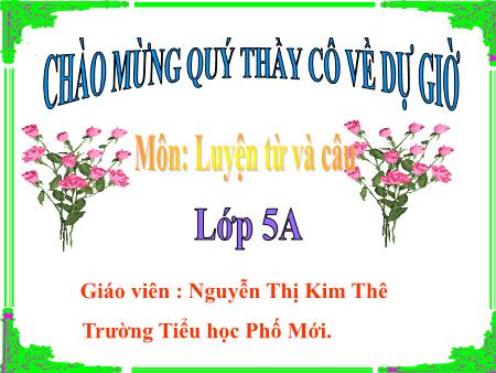 Bài giảng Luyện từ và câu Lớp 5 - Bài: Đại từ xưng hô - Năm học 2023-2024 - Nguyễn Thị Kim Thê
