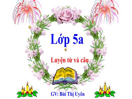 Bài giảng Luyện từ và câu Lớp 5 - Bài: Mở rộng vốn từ Hữu nghị, hợp tác - Năm học 2023-2024 - Bùi Thị Uyên