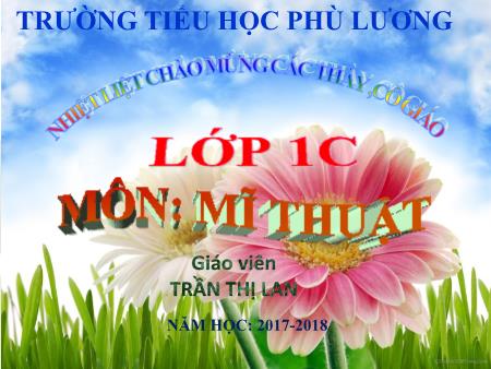 Bài giảng Mĩ thuật Lớp 1 - Chủ đề 6: Ông mặt trời vui tính - Năm học 2017-2018 - Trần Thị Lan