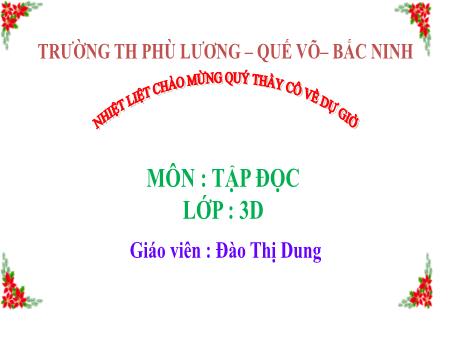 Bài giảng Tập đọc Lớp 3 - Bài: Quạt cho bà ngủ - Năm học 2017-2018 - Đào Thị Dung