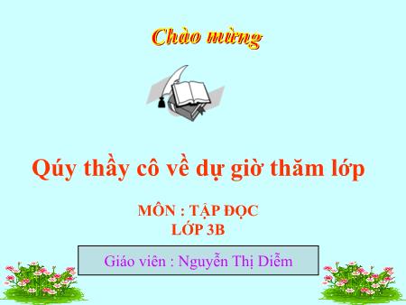 Bài giảng Tập đọc Lớp 3 - Bài: Vẽ quê hương - Năm học 2017-2018 - Nguyễn Thị Diễm