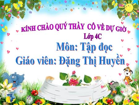 Bài giảng Tập đọc Lớp 4 - Bài: Ông Trạng thả diều - Năm học 2022-2023 - Đặng Thị Huyền