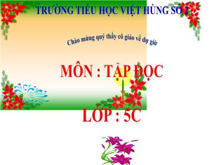 Bài giảng Tập đọc Lớp 5 - Bài: Kì diệu rừng xanh - Năm học 2021-2022 - Trường tiểu học Việt Hùng số 2 Bài giảng Tập đọc Lớp 5 - Bài: Kì diệu rừng xanh - Năm học 2021-2022 - Trường tiểu học Việt Hùng số 2