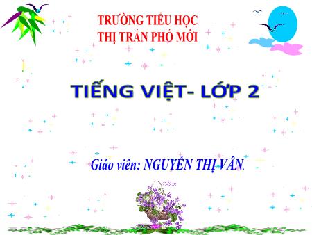 Bài giảng Tiếng Việt Lớp 2 - Bài: Gọi bạn (Tiết 1) - Năm học 2022-2023 - Nguyễn Thị Vân