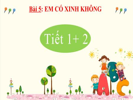 Bài giảng Tiếng Việt Lớp 2 Sách KNTT - Bài 5: Em có xinh không (2 tiết)