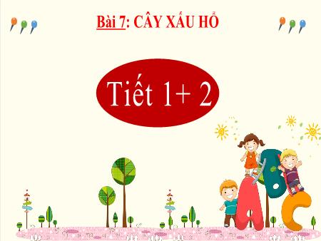 Bài giảng Tiếng Việt Lớp 2 sách KNTT - Tiết 1+2, Bài 7: Cây xấu hổ