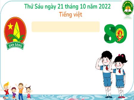Bài giảng Tiếng Việt Lớp 3 Sách KNTT - Bài 16: Ngày em vào đội (Tiết 1) - Năm học 2022-2023