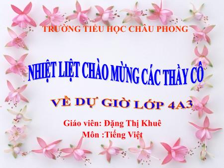 Bài giảng Tiếng Việt Lớp 4 - Bài 11A: Có chí thì nên (Tiết 1) - Năm học 2018-2019 - Đặng Thị Khuê