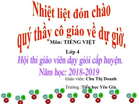 Bài giảng Tiếng Việt Lớp 4 - Bài 11C: Cần cù, siêng năng (Tiết 1) - Năm học 2018-2019 - Chu Thị Doanh