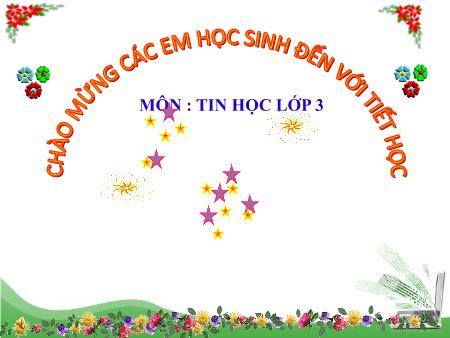 Bài giảng Tin học Lớp 3 - Chủ đề 1, Bài 5: Tập gõ bàn phím - Năm học 2021-2022