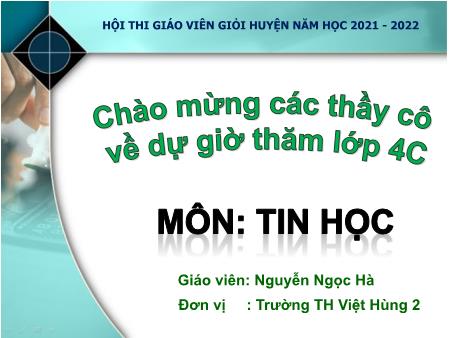 Bài giảng Tin học Lớp 4 - Bài 3: Chèn và trình bày bảng trong văn bản - Năm học 2021-2022 - Nguyễn Ngọc Hà