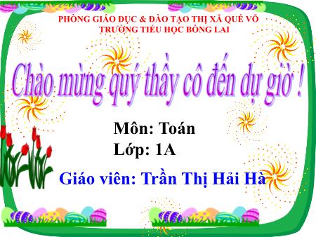 Bài giảng Toán Lớp 1 - Bài: Bớt đi. Phép trừ, dấu trừ - Năm học 2023-2024 - Trần Thị Hải Hà