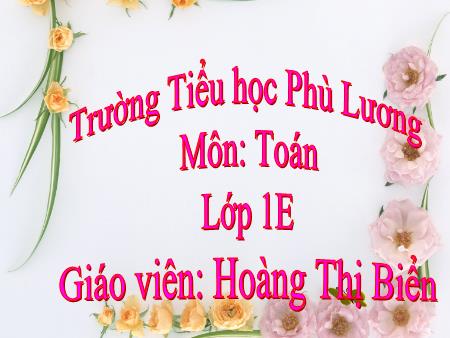 Bài giảng Toán Lớp 1 - Bài: Số 10 - Năm học 2019-2020 - Hoàng Thị Biển