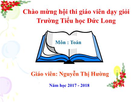 Bài giảng Toán Lớp 2 Sách KNTT - Bài: Thực hành đo độ dài - Năm học 2017-2018 - Nguyễn Thị Hường