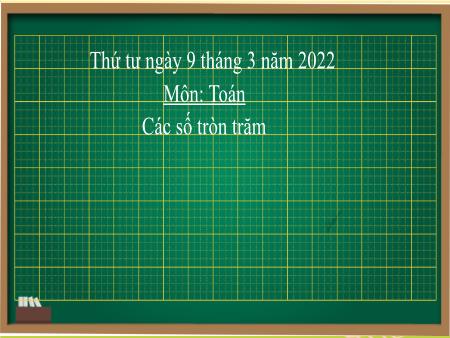 Bài giảng Toán Lớp 2 Sách KNTT - Chủ đề 10, Bài 49: Các số tròn trăm, tròn chục - Năm học 2021-2022