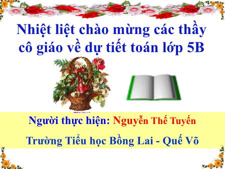 Bài giảng Toán Lớp 5 - Bài: Cộng hai số thập phân - Năm học 2023-2024 - Nguyễn Thế Tuyến