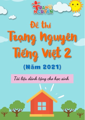 Đề thi trạng nguyên Tiếng Việt Lớp 2 - Năm học 2020-2021