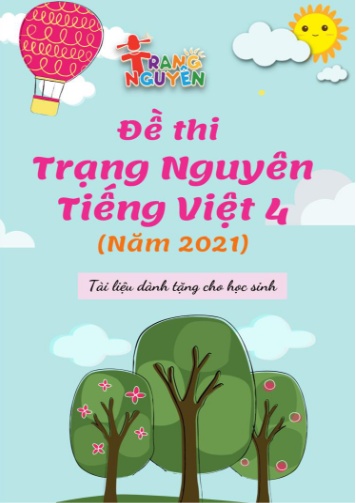 Đề thi trạng nguyên Tiếng Việt Lớp 4 - Năm học 2020-2021