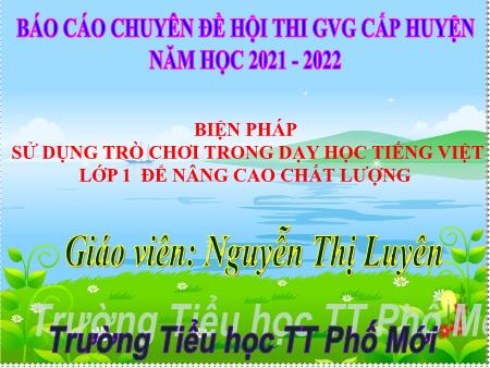 Sáng kiến kinh nghiệm Sử dụng trò chơi trong dạy học Tiếng Việt Lớp 1 để nâng cao chất lượng