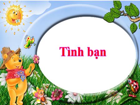 Bài giảng Đạo Đức 5 - Bài 5: Tình bạn (Tiết 1)