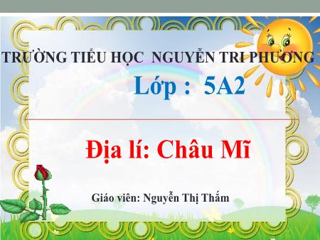 Bài giảng Địa lí 5 - Bài 25: Châu Mĩ (Nguyễn Thị Thắm)