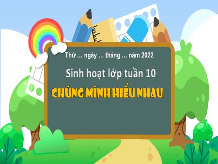 Bài giảng HĐTN 3 (Kết nối tri thức) - Sinh hoạt lớp Tuần 10: Chúng mình hiểu nhau