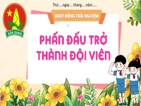 Bài giảng HĐTN 3 (Kết nối tri thức) - Tuần 11, Bài 11: Phấn đấu trở thành đội viên
