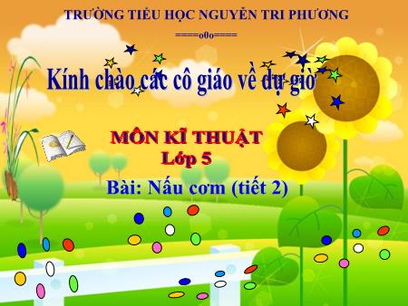 Bài giảng Kĩ Thuật 5 - Bài: Nấu cơm (Tiết 2)