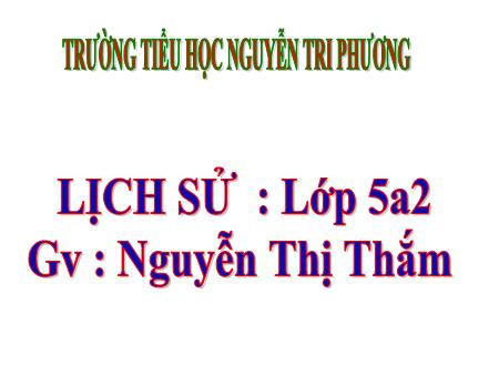 Bài giảng Lịch sử 5 - Bài 9: Cách mạng mùa thu (Nguyễn Thị Thắm)