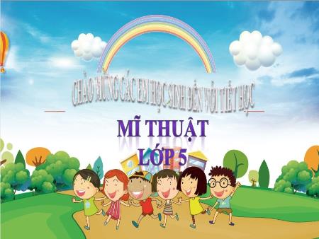 Bài giảng Mĩ Thuật 5 - Chủ đề 1: Chân dung tự họa