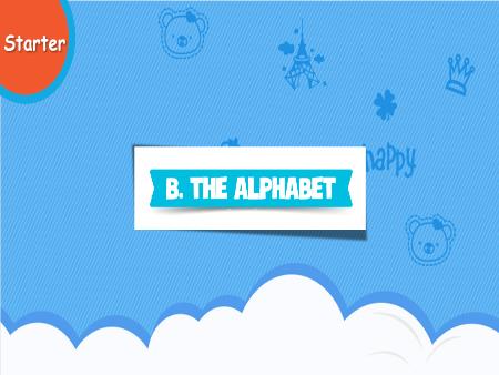 Bài giảng Tiếng Anh 3 - Starter B: The alphabet