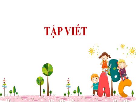 Bài giảng Tiếng Việt 2 (Kết nối tri thức) - Tuần 2, Bài 3: Tập viết: Chữ hoa Ă, Â