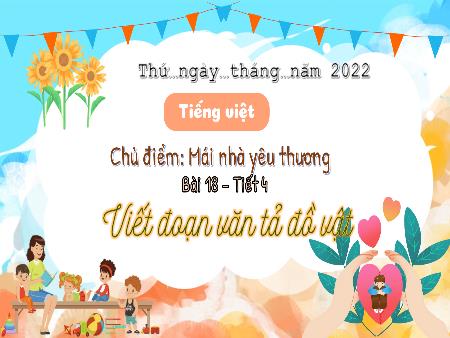 Bài giảng Tiếng Việt 3 (Kết nối tri thức) - Bài 18 (Tiết 4): Viết đoạn văn tả đồ vật