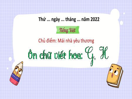 Bài giảng Tiếng Việt 3 (Kết nối tri thức) - Ôn chữ viết hoa: G, H