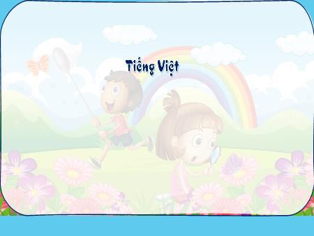 Bài giảng Tiếng Việt 3 - Luyện từ và câu: MRVT về núi rừng. Đặt và trả lời câu hỏi Ở đâu? Khi nào?