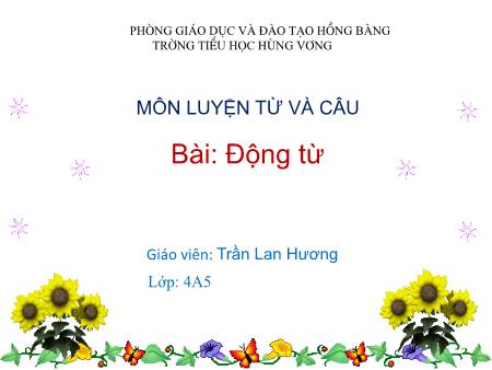 Bài giảng Tiếng Việt 4 - Luyện từ và câu: Động từ (Trần Lan Hương)