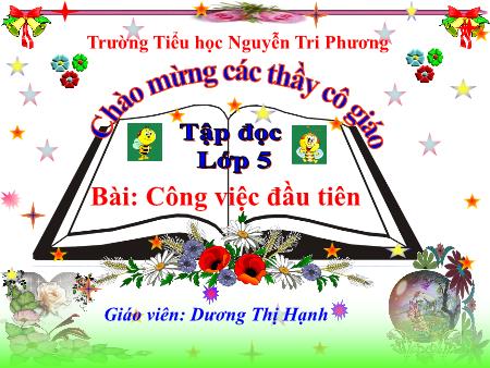 Bài giảng Tiếng Việt 5 - Bài: Tập đọc: Công việc đầu tiên (Dương Thị Hạnh)