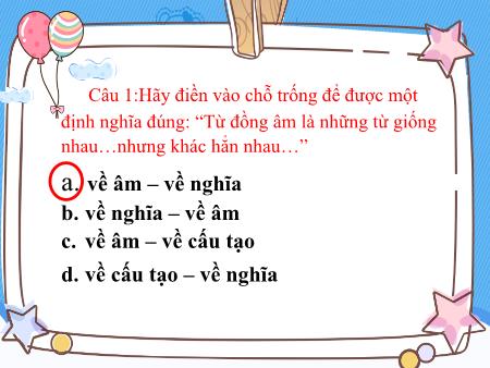 Bài giảng Tiếng Việt 5 - Tuần 6, Luyện từ và câu: Luyện tập về Từ đồng âm