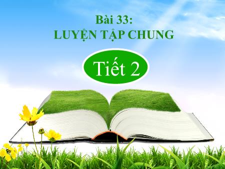 Bài giảng Toán 1 - Bài 33: Luyện tập chung (Tiết 2)