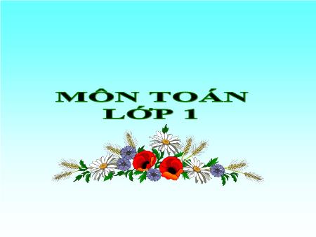 Bài giảng Toán 1 - Bài: Các số có hai chữ số