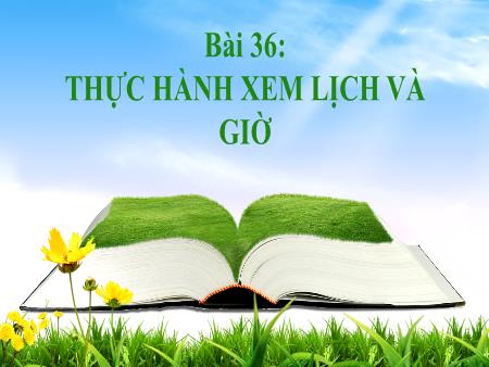 Bài giảng Toán 1 (Kết nối tri thức) - Bài 36: Thực hành xem lịch và giờ (Tiết 1)