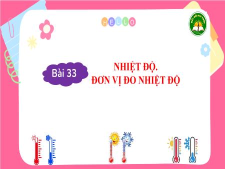 Bài giảng Toán 3 (Kết nối tri thức) - Bài 33: Nhiệt độ. Đơn vị đo nhiệt độ