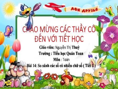 Bài giảng Toán 4 - Bài 14: So sánh các số có nhiều chữ số (Tiết 1)(Nguyễn Thị Thuỳ)