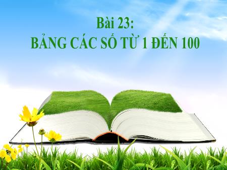Bài giảng Toán Lớp 1 - Bài 23: Bảng các số từ 1 đến 100