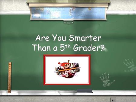 PPT Trò chơi Khởi động - Are You Smarter Than a 5th Grader?